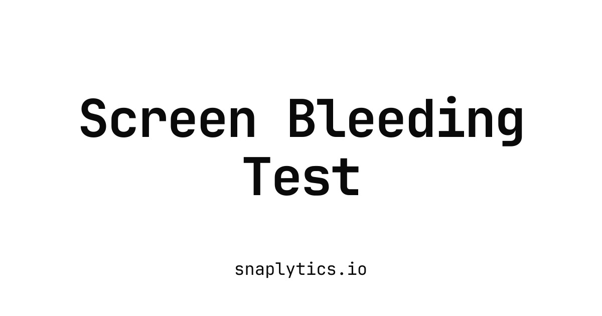 Screen Bleeding Test