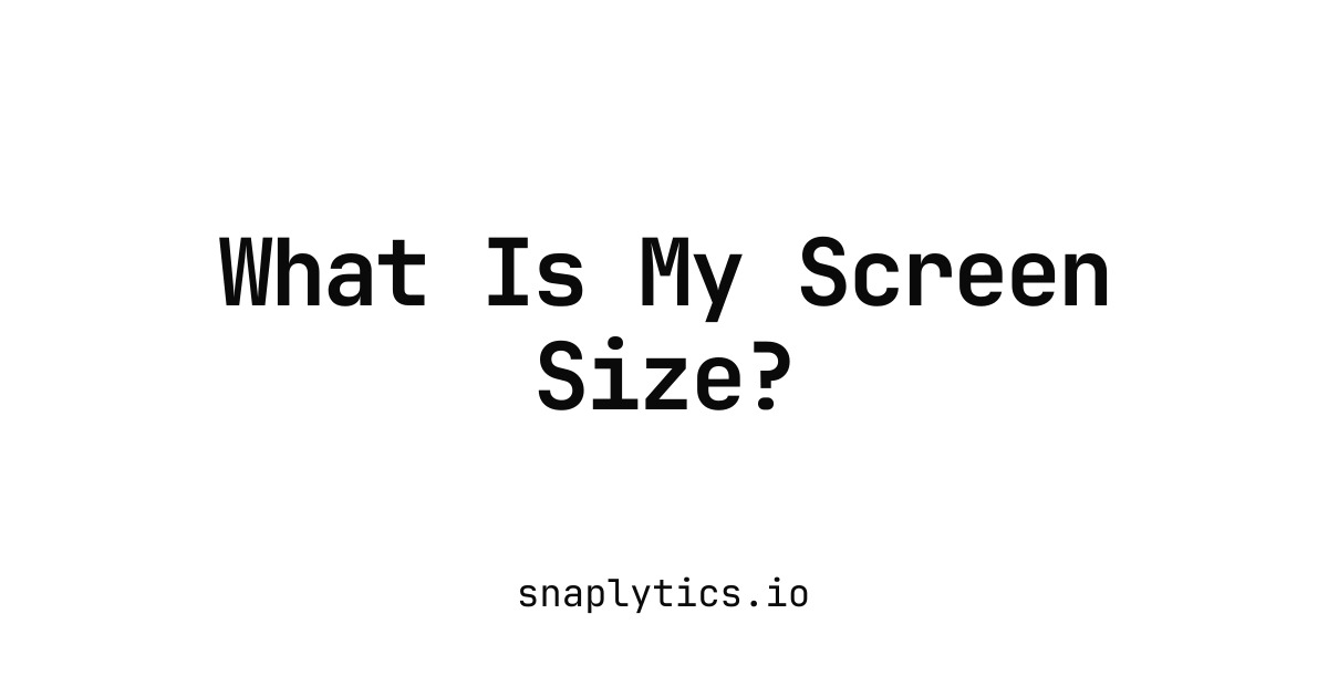 What Is My Screen Size?